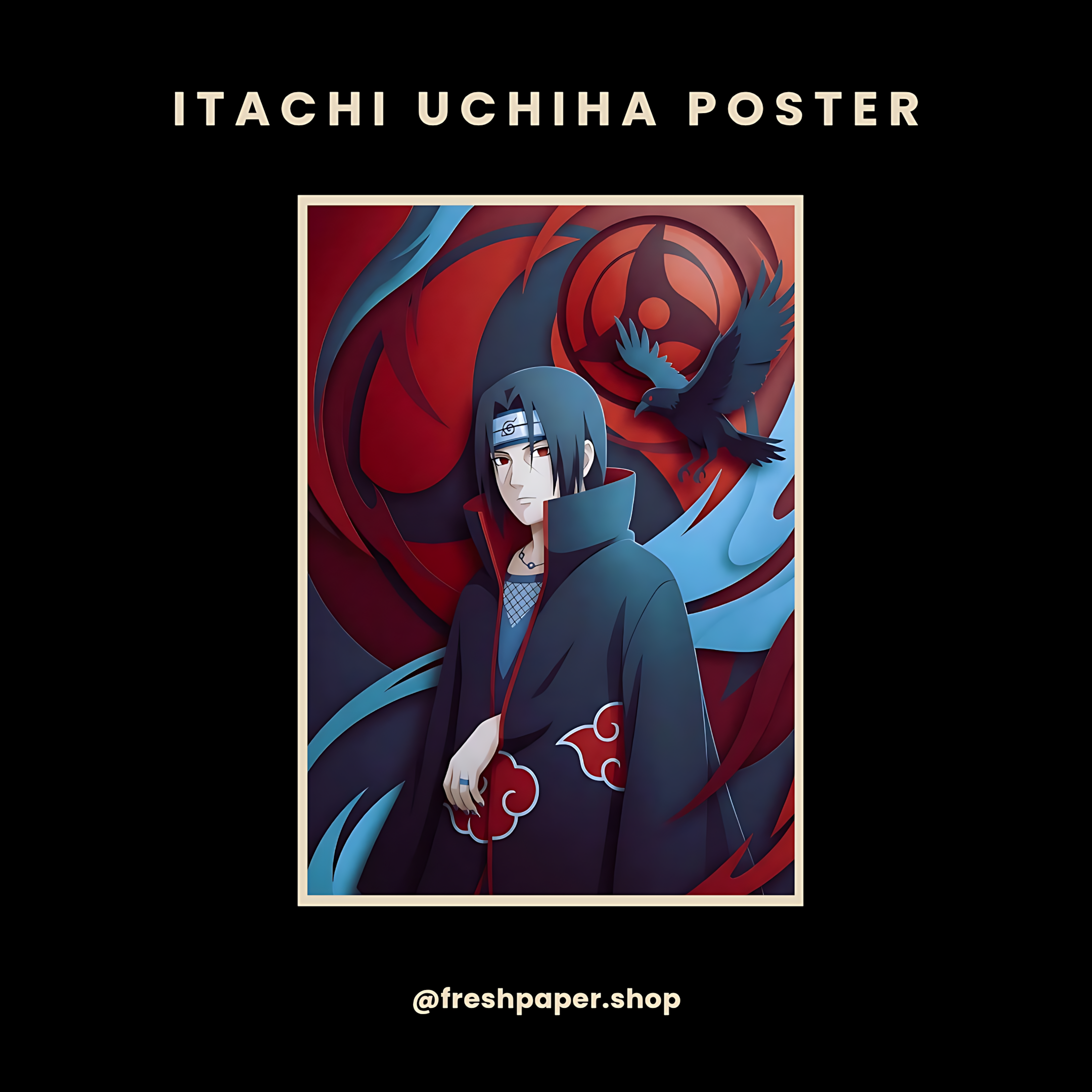 Itachi Uchiha poster featuring Akatsuki cloak, Sharingan eye, and crow — premium A4 anime wall art by FreshPaper