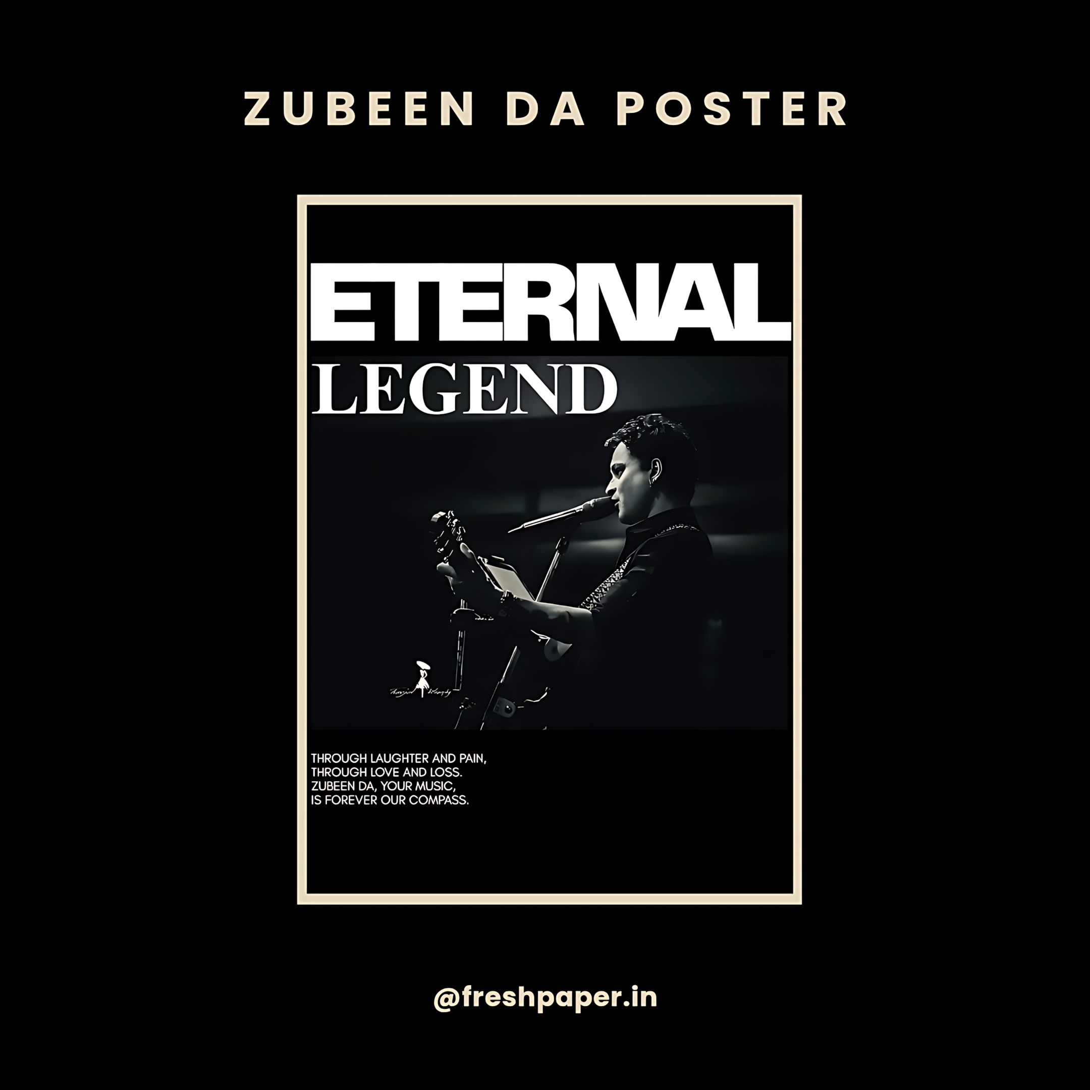 Zubeen Garg Eternal Legend poster in black and white with guitar, tribute poem, and bold ETERNAL LEGEND typography — premium A4 wall art by FreshPaper